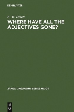 Where have All the Adjectives Gone? And Other Essays in Semantics and Syntax