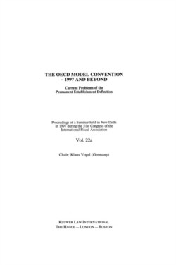 IFA: The OECD Model Convention - 1997 and Beyond: Current Problems of the Permanent Establishment Definition