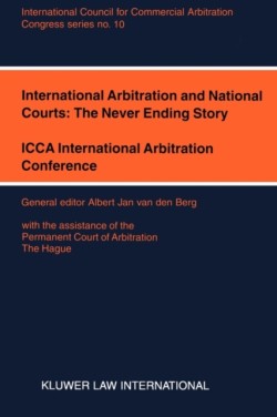 International Arbitration and National Courts: The Never Ending Story