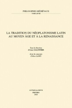 La tradition du néoplatonisme latin au Moyen Âge et à la Renaissance