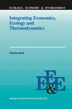 Integrating Economics, Ecology and Thermodynamics