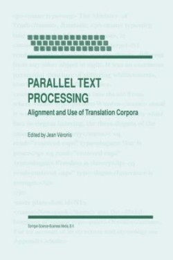 Parallel Text Processing Alignment and Use of Translation Corpora