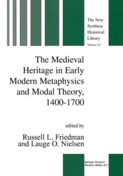 Medieval Heritage in Early Modern Metaphysics and Modal Theory, 1400–1700