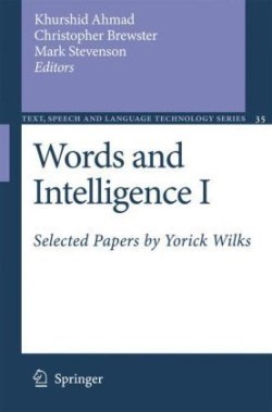 Words and Intelligence I Selected Papers by Yorick Wilks