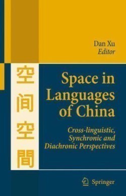 Space in Languages of China Cross-linguistic, Synchronic and Diachronic Perspectives