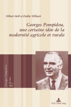 Georges Pompidou, Une Certaine Idée de la Modernité Agricole Et Rurale