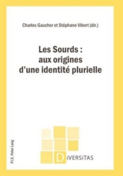 Les Sourds: Aux Origines d'Une Identité Plurielle