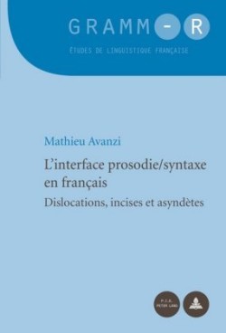 L'Interface Prosodie/Syntaxe En Français Dislocations, Incises Et Asyndetes