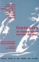 Footnotes Six Choreographers Inscribe the Page