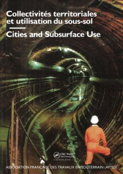 Cities and Subsurface Use / Collectivites Territoriales Et Utilisation Du Sous-sol Comptes, Rendus Des Journees D'etudes Internationales