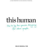 This Human: How to Be the Person Designing for Other People Finding the Human in Human-Centred Desig