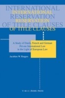 International Reservation of Title Clauses:A Study of Dutch, French and German Private International Law in the Light of European Law