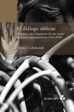 diálogo oblicuo. Orígenes y Sur, fragmentos de una escena de lectura latinoamericana (1944-1956)