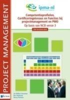 Competentieprofielen, Certificeringniveaus en Functies Bij Projectmanagement en Pmo - Op Basis van Ncb Versie 3 - 2de Herziene Druk