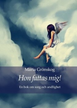 Hon fattas mig!