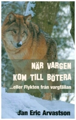 När Vargen Kom Till Bötera