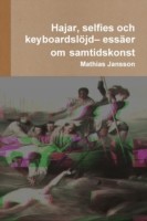 Hajar, selfies och keyboardsl�jd- ess�er om samtidskonst