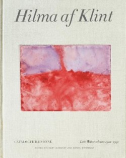 Hilma af Klint Catalogue Raisonné Volume VI: Late Watercolours (1922-1941)