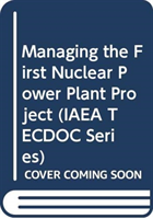 Managing the First Nuclear Power Plant Project