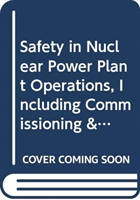 Safety in Nuclear Power Plant Operation Including Commissioning and Decommissioning