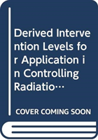 Derived Intervention Levels for Application in Controlling Radiation Doses to the Public in the Event of A Nuclear Accident or Radiological Emergency