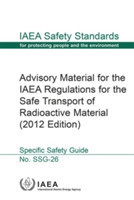 Advisory material for the IAEA Regulations for the Safe Transport of Radioactive Material