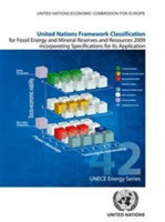 United Nations framework classification for fossil energy and mineral reserves and resources 2009 incorporating specifications for its application