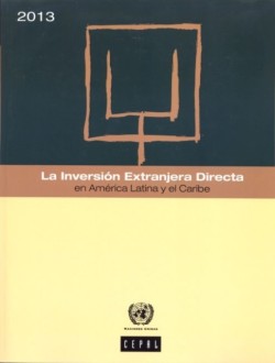 La Inversión Extranjera Directa en América Latina y el Caribe 2013