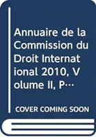 Annuaire de la Commission du Droit International 2010, Volume II, Partie 2