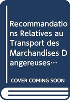 Recommandations Relatives au Transport des Marchandises Dangereuses, Règlement Type, Volumes I & II
