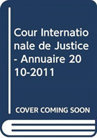 Cour Internationale de Justice - Annuaire 2010-2011