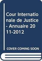 Cour Internationale de Justice - Annuaire 2011-2012