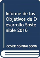 Informe de los Objetivos de Desarrollo Sostenible 2016