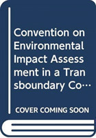 Convention on Environmental Impact Assessment in a Transboundary Context
