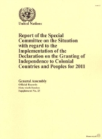 Report of the Special Committee on the Situation with regard to the Implementation of the Declaration on the Granting of Independence to Colonial Countries and Peoples for 2011