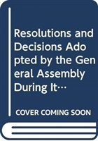 Resolutions and decisions adopted by the General Assembly during its sixty-seventh session