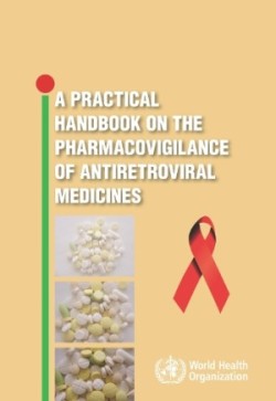 Practical Handbook on the Pharmacovigilance of Antiretroviral Medicines