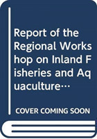 Report of the regional workshop on inland fisheries and aquaculture in central Asia