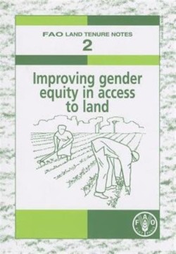 Improving gender equity in access to land (FAO land tenure notes)