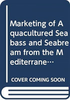Marketing of aquacultured seabass and seabream from the Mediterranean basin (Studies and reviews)