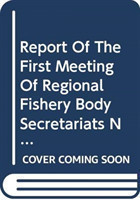 Report of the first meeting of regional fishery body secretariats network