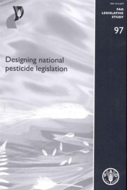 Designing national pesticide legislation (FAO legislative study)