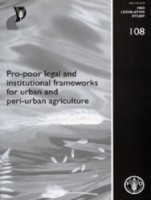 Pro-Poor Legal and Institutional Frameworks for Urban and Peri-Urban Agriculture