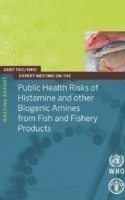 Joint FAO/WHO expert meeting on the public health risks of histamine and other biogenic amines from fish and fisheries products