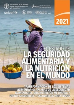 El estado de la seguridad alimentaria y la nutrición en el mundo 2021