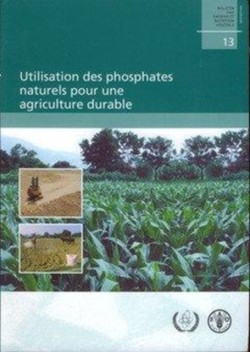 Utilisation Des Phosphates Naturels Pour Une Agriculture Durable (Bulletins Fao