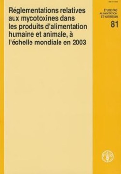 Réglementations relatives aux mycotoxines dans les produits d'alimentation humaine et animale, à l'échelle mondiale en 2003