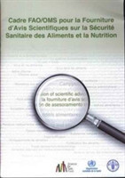 Cadre FAO/OMS Pour La Fourniture D'avis Scientifiques Sur La Securite Sanitaire Des Aliments et la Nutrition