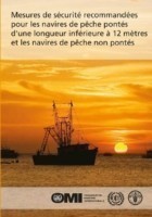 Mesures de sécurité recommandées pour les navires de pêche pontés d'une longueur inférieure à 12 mètres et les navires de pêche non pontés