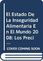 El Estado de La Inseguridad Alimentaria En El Mundo 2008